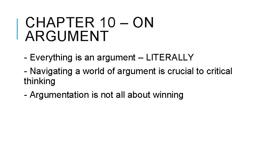 CHAPTER 10 – ON ARGUMENT - Everything is an argument – LITERALLY - Navigating