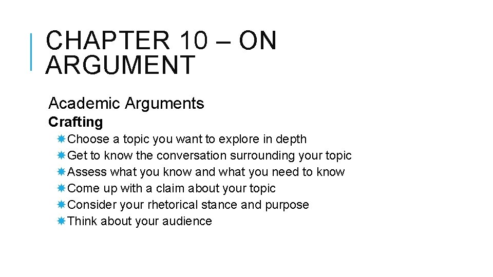 CHAPTER 10 – ON ARGUMENT Academic Arguments Crafting Choose a topic you want to