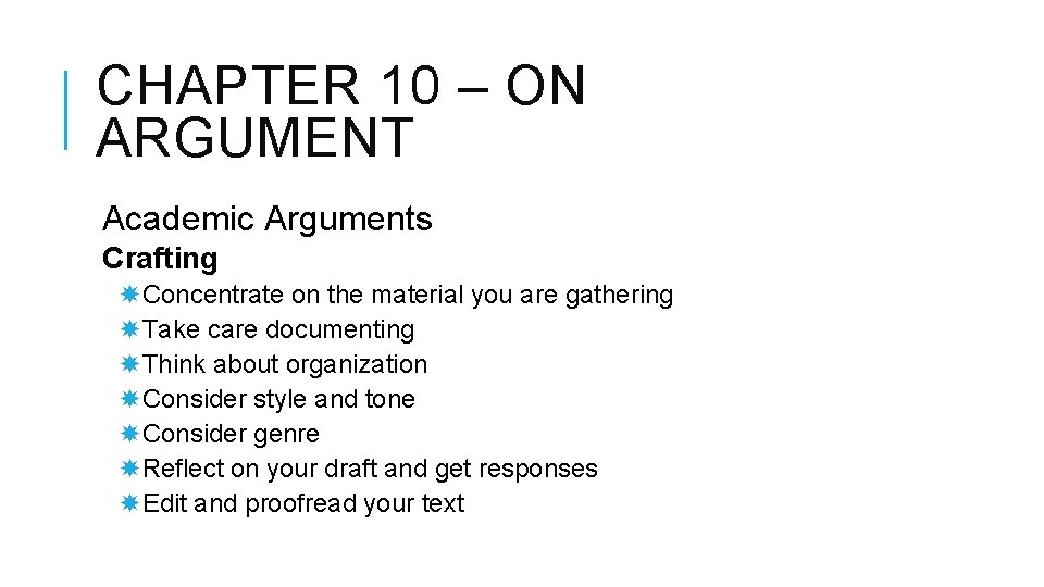 CHAPTER 10 – ON ARGUMENT Academic Arguments Crafting Concentrate on the material you are