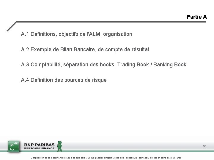 Partie A A. 1 Définitions, objectifs de l'ALM, organisation A. 2 Exemple de Bilan