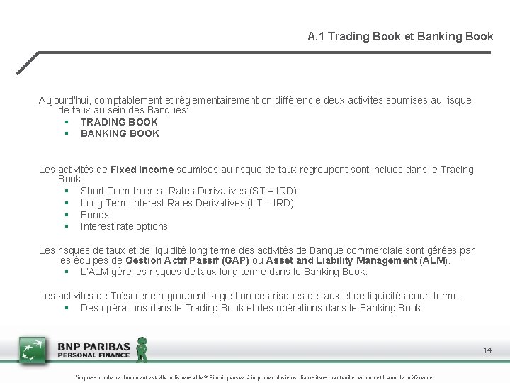 A. 1 Trading Book et Banking Book Aujourd’hui, comptablement et réglementairement on différencie deux