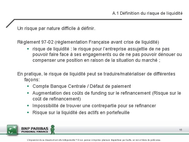 A. 1 Définition du risque de liquidité Un risque par nature difficile à définir.