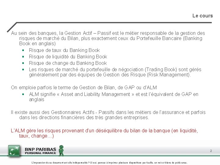 Le cours Au sein des banques, la Gestion Actif – Passif est le métier