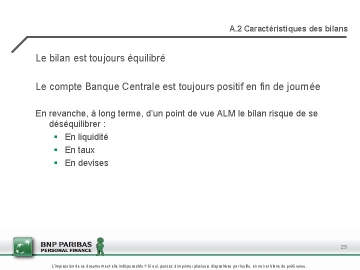 A. 2 Caractéristiques des bilans Le bilan est toujours équilibré Le compte Banque Centrale