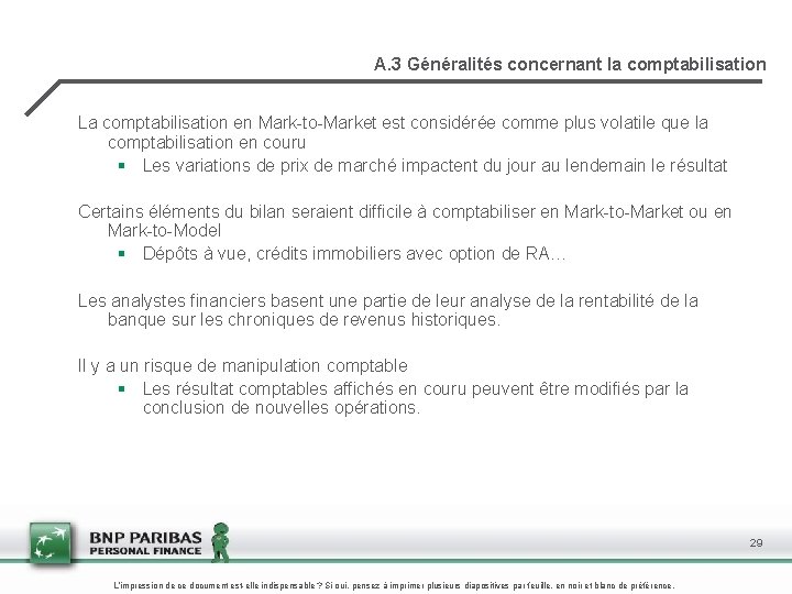 A. 3 Généralités concernant la comptabilisation La comptabilisation en Mark-to-Market est considérée comme plus