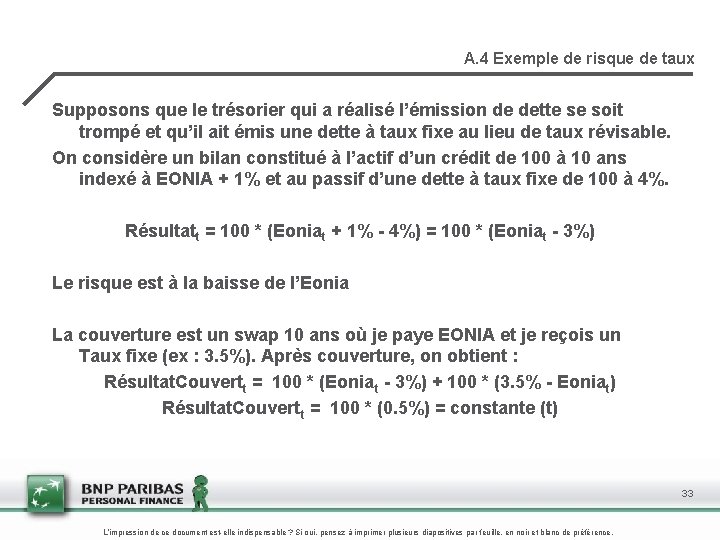 A. 4 Exemple de risque de taux Supposons que le trésorier qui a réalisé