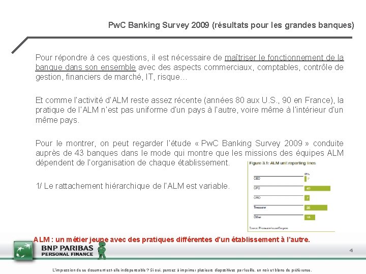 Pw. C Banking Survey 2009 (résultats pour les grandes banques) Pour répondre à ces