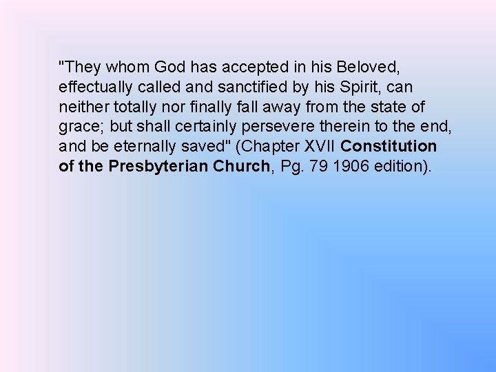 "They whom God has accepted in his Beloved, effectually called and sanctified by his