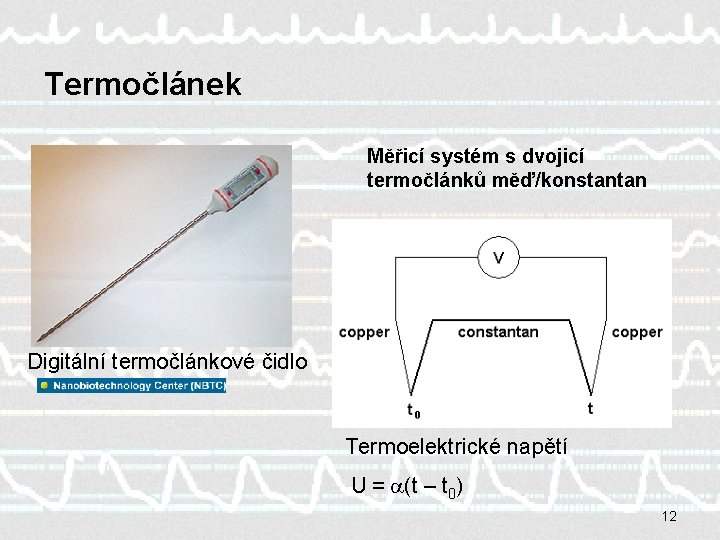 Termočlánek Měřicí systém s dvojicí termočlánků měď/konstantan Digitální termočlánkové čidlo Termoelektrické napětí U =