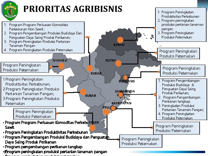 PRIORITAS AGRIBISNIS 1. Program Perluasan Komoditas Perkebunan Non Sawit ; 2. Program Pengembangan Produksi