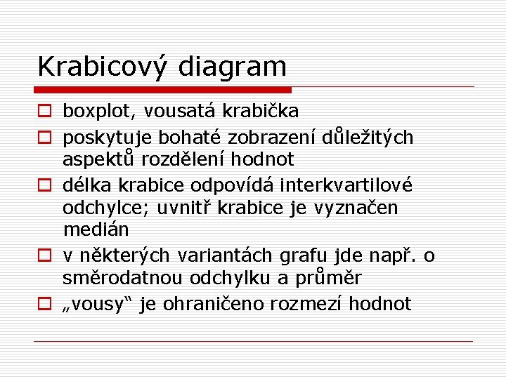 Krabicový diagram o boxplot, vousatá krabička o poskytuje bohaté zobrazení důležitých aspektů rozdělení hodnot