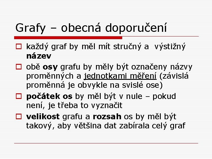 Grafy – obecná doporučení o každý graf by měl mít stručný a výstižný název