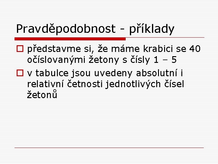 Pravděpodobnost - příklady o představme si, že máme krabici se 40 očíslovanými žetony s