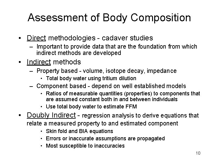 Assessment of Body Composition • Direct methodologies - cadaver studies – Important to provide