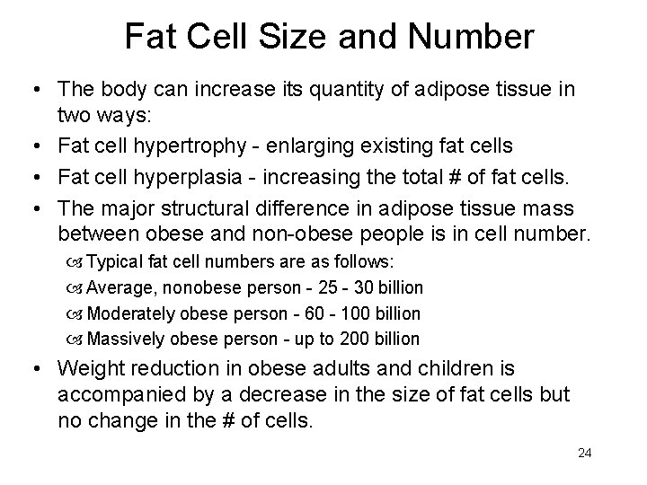 Fat Cell Size and Number • The body can increase its quantity of adipose