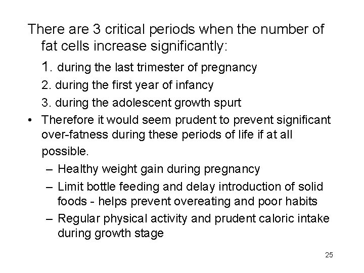 There are 3 critical periods when the number of fat cells increase significantly: 1.