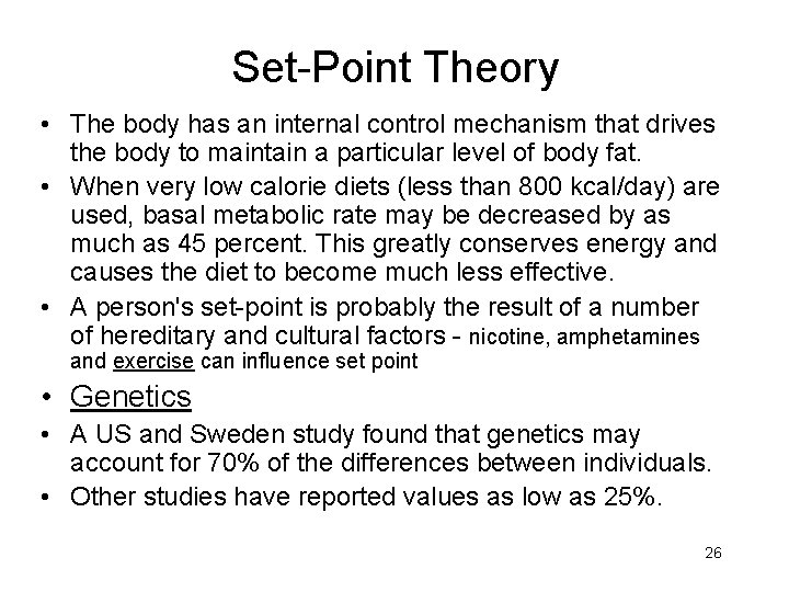 Set-Point Theory • The body has an internal control mechanism that drives the body