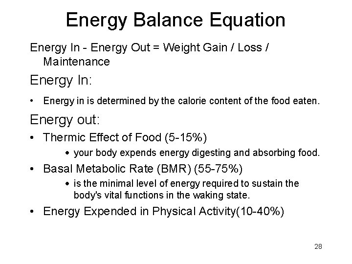 Energy Balance Equation Energy In - Energy Out = Weight Gain / Loss /