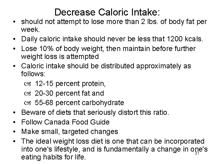 Decrease Caloric Intake: • should not attempt to lose more than 2 lbs. of