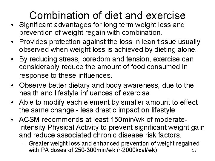 Combination of diet and exercise • Significant advantages for long term weight loss and