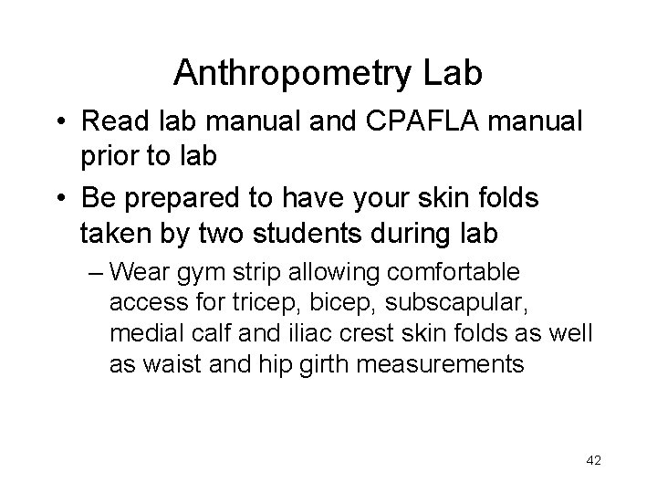 Anthropometry Lab • Read lab manual and CPAFLA manual prior to lab • Be