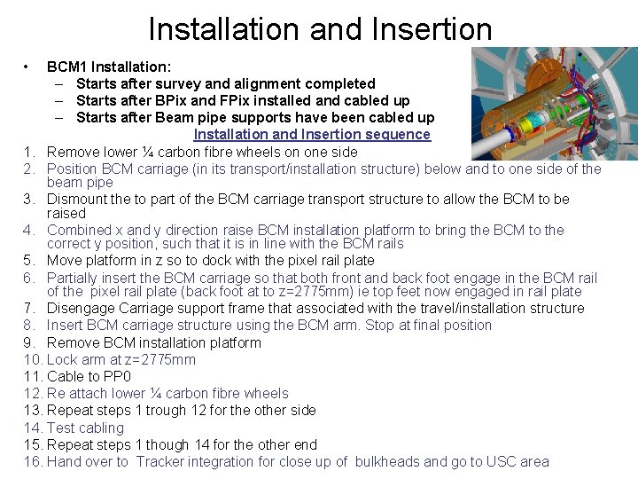 Installation and Insertion • BCM 1 Installation: – Starts after survey and alignment completed