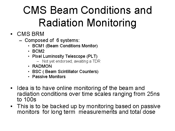 CMS Beam Conditions and Radiation Monitoring • CMS BRM – Composed of 6 systems: