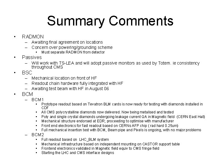 Summary Comments • RADMON – Awaiting final agreement on locations – Concern over powering/grounding