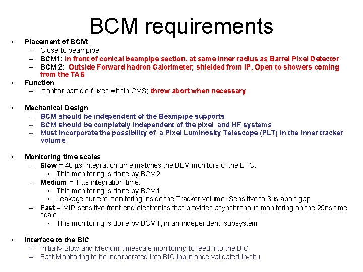  • • BCM requirements Placement of BCM: – Close to beampipe – BCM