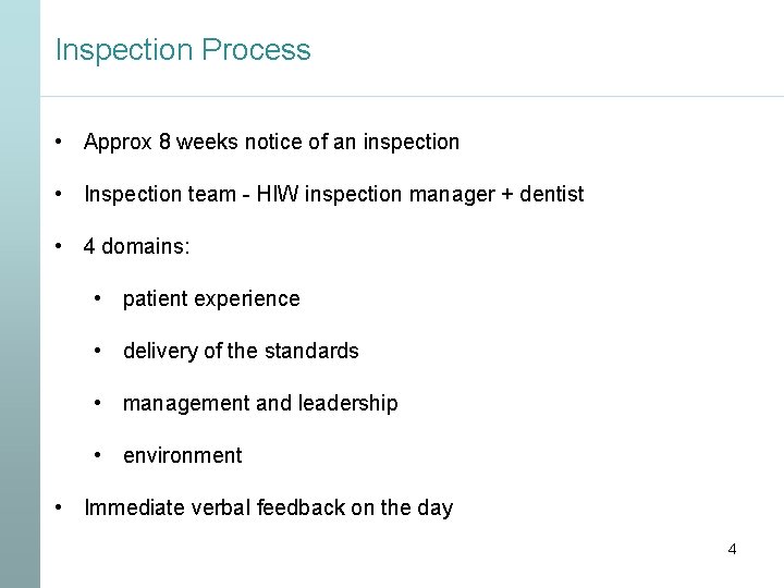 Inspection Process • Approx 8 weeks notice of an inspection • Inspection team -
