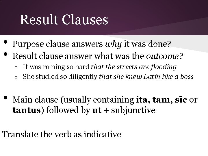 Result Clauses • • Purpose clause answers why it was done? Result clause answer