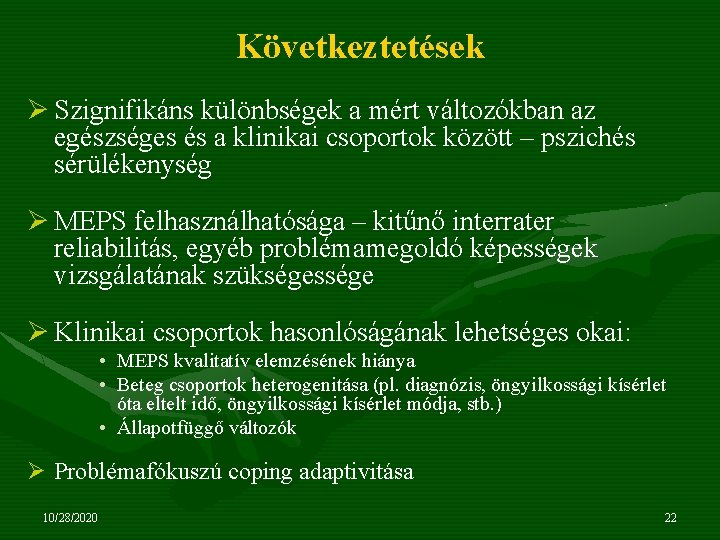 Következtetések Ø Szignifikáns különbségek a mért változókban az Szignifikáns különbségek a mért változókban egészséges