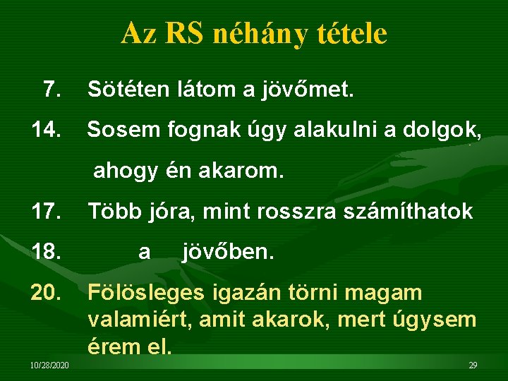 Az RS néhány tétele 7. Sötéten látom a jövőmet. 14. Sosem fognak úgy alakulni