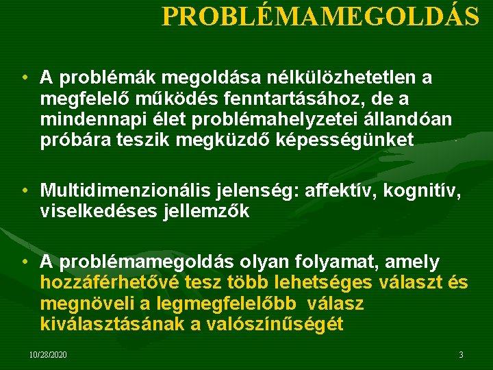 PROBLÉMAMEGOLDÁS • A problémák megoldása nélkülözhetetlen a megfelelő működés fenntartásához, de a mindennapi élet