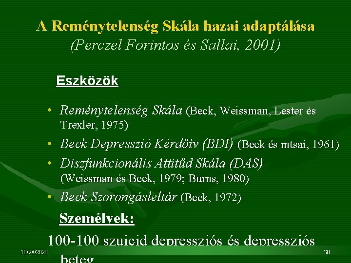 A Reménytelenség Skála hazai adaptálása (Perczel Forintos és Sallai, 2001) Eszközök • Reménytelenség Skála