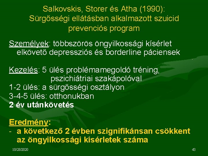 Salkovskis, Storer és Atha (1990): Sürgősségi ellátásban alkalmazott szuicid prevenciós program Személyek: többszörös öngyilkossági