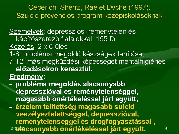 Ceperich, Sherrz, Rae et Dyche (1997): Szuicid prevenciós program középiskolásoknak Személyek: depressziós, reménytelen és