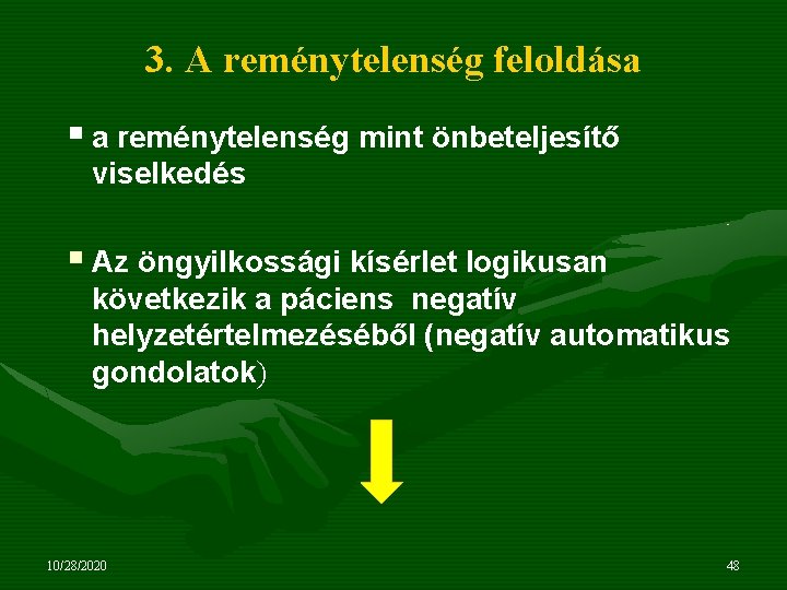 3. A reménytelenség feloldása § a reménytelenség mint önbeteljesítő viselkedés § Az öngyilkossági kísérlet