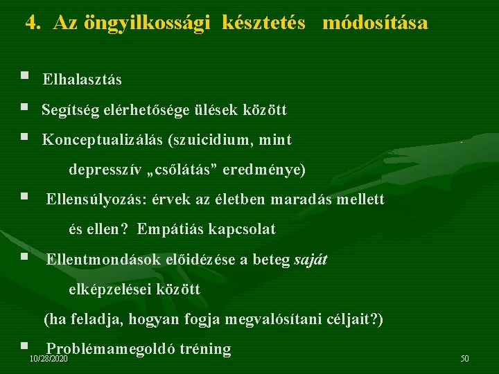 4. Az öngyilkossági késztetés módosítása § § § Elhalasztás Segítség elérhetősége ülések között Konceptualizálás