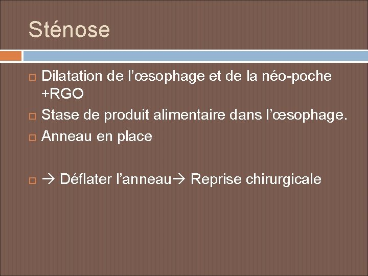 Sténose Dilatation de l’œsophage et de la néo-poche +RGO Stase de produit alimentaire dans