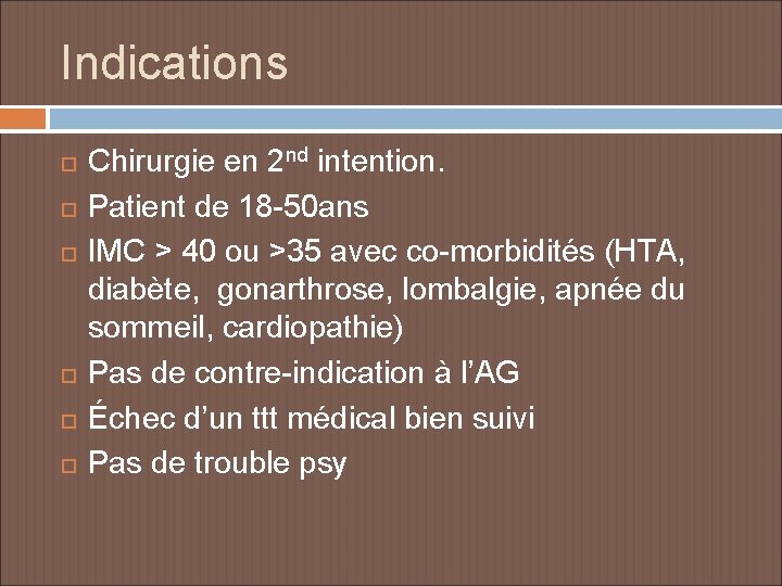 Indications Chirurgie en 2 nd intention. Patient de 18 -50 ans IMC > 40