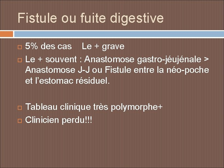 Fistule ou fuite digestive 5% des cas Le + grave Le + souvent :