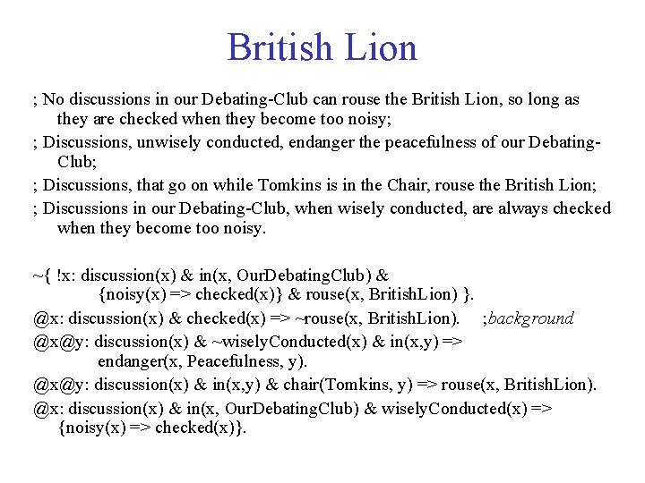 British Lion ; No discussions in our Debating-Club can rouse the British Lion, so