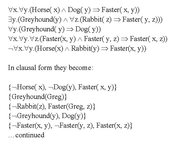 "x. "y. (Horse( x) Ù Dog( y) Þ Faster( x, y)) y. (Greyhound(y) Ù