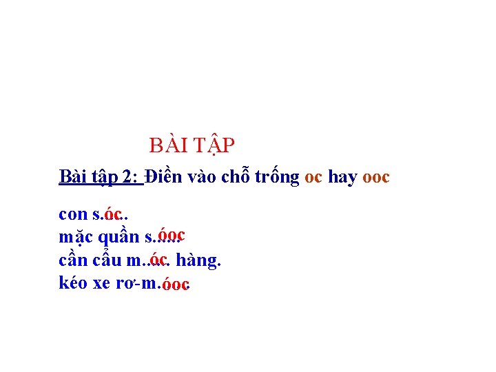 BÀI TẬP Bài tập 2: Điền vào chỗ trống oc hay ooc con s.