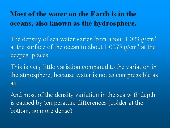 Most of the water on the Earth is in the oceans, also known as