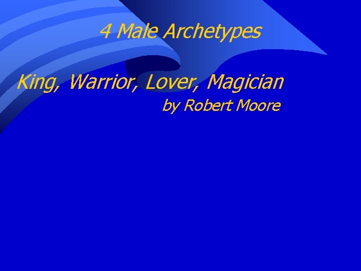 4 Male Archetypes King, Warrior, Lover, Magician by Robert Moore 