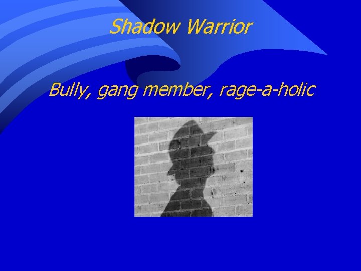 Shadow Warrior Bully, gang member, rage-a-holic 