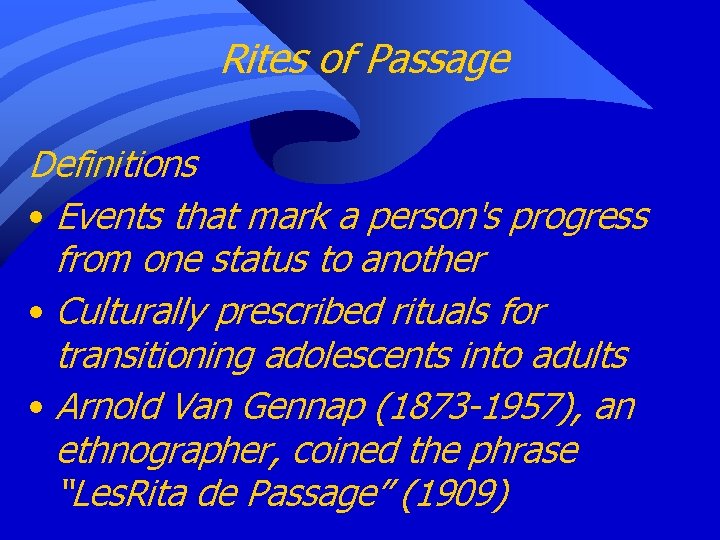 Rites of Passage Definitions • Events that mark a person's progress from one status