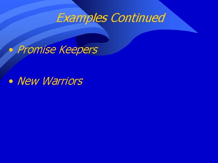 Examples Continued • Promise Keepers • New Warriors 